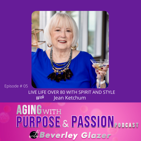 Episode #5: How To Keep Aging With Spirit And Style