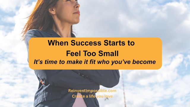 When Success Starts to Feel Too Small